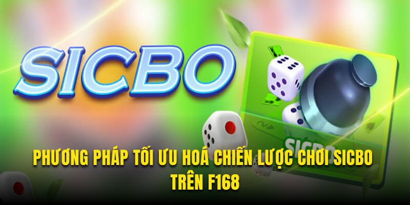 Phương Pháp Tối Ưu Hóa Chiến Lược Chơi Sicbo Trên F168