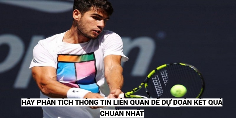 Hãy phân tích thông tin liên quan để dự đoán kết quả chuẩn nhất