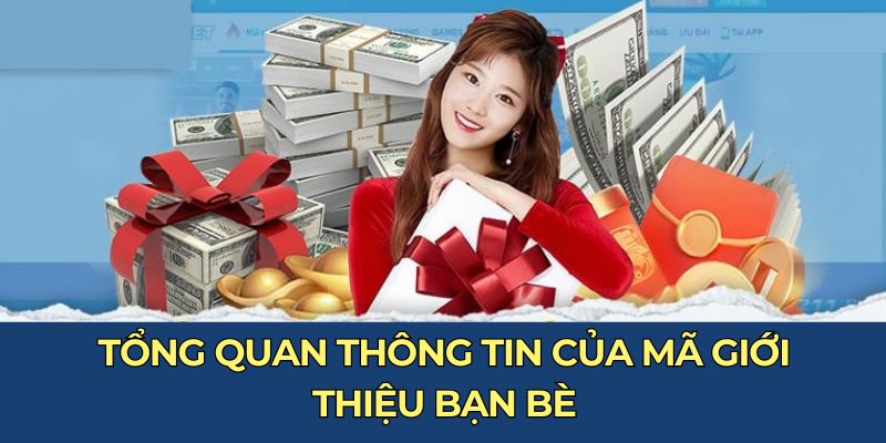 Tổng quan thông tin của mã giới thiệu bạn bè