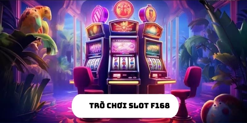 Top 4 Mẹo Chơi Trò Chơi Slot Tại F168 Hiệu Quả Nhất