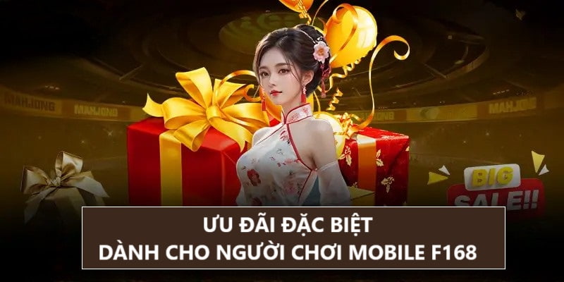 Ưu Đãi Đặc Biệt Dành Cho Người Chơi Mobile Tại F168 Hot Nhất