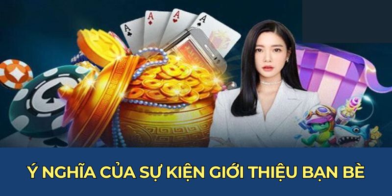 Ý nghĩa của sự kiện giới thiệu bạn bè